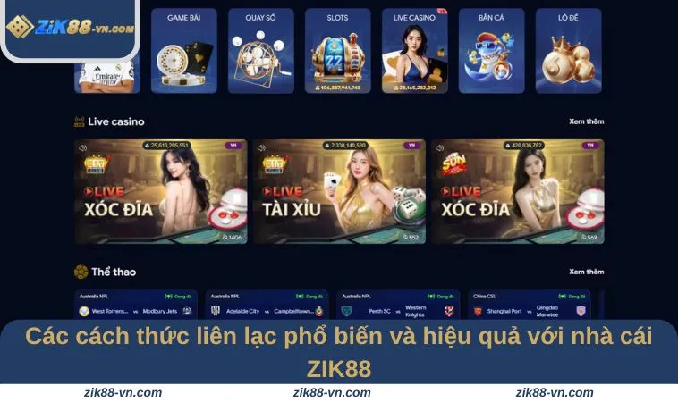 Các cách thức liên lạc phổ biến và hiệu quả với nhà cái ZIK88