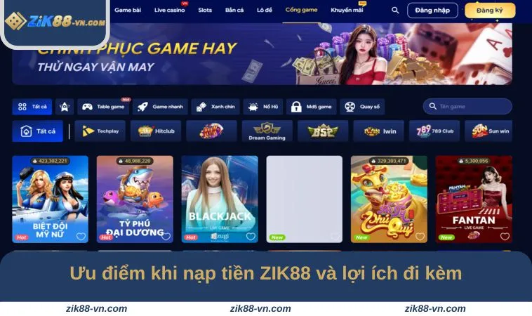Ưu điểm khi nạp tiền ZIK88 và lợi ích đi kèm