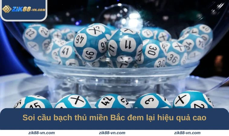 Soi cầu bạch thủ miền Bắc đem lại hiệu quả cao