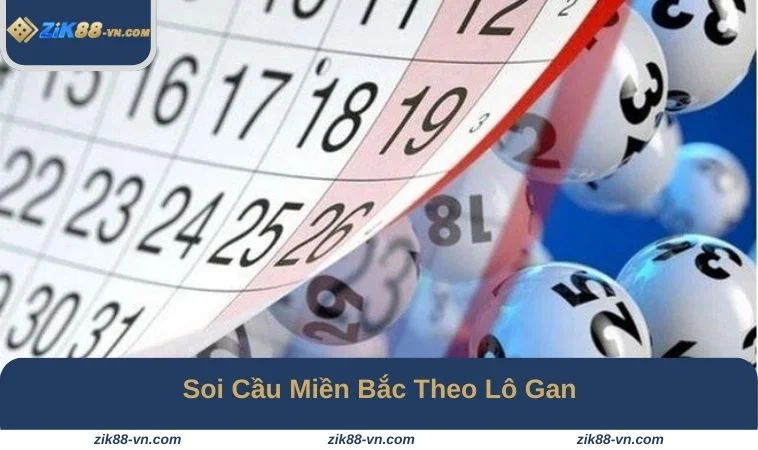 Soi cầu xổ số miền Bắc chuẩn theo lô gan rất đơn giản